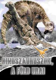 Dinoszauruszok - A Föld urai
