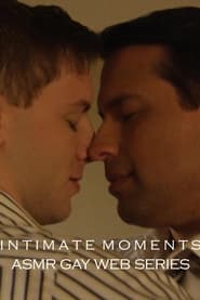 Intimate Moments – ASMR Gay Web Series