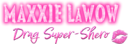 Maxxie LaWow: Drag Super-shero Logo