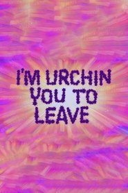 Poster I'm Urchin You to Leave