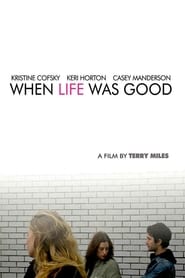 Regarder When Life Was Good Film En Streaming  HD Gratuit Complet