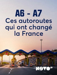 A6-A7 : ces autoroutes qui ont changé la France