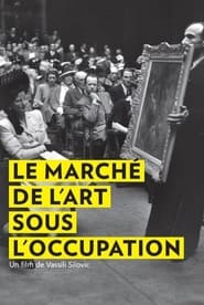 Le Marché de l'art sous l'Occupation (2021)