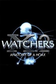 Watchers 10 Part 2: Anatomy of a Hoax) Watchers 10 Part 2: Anatomy of a Hoax (2016)