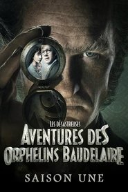 Les Désastreuses Aventures des orphelins Baudelaire Saison 1