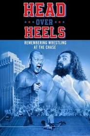 Poster Head Over Heels: Remembering Wrestling at the Chase