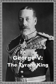 Poster George V: The Tyrant King