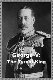 George V: The Tyrant King