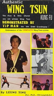 Authentic Wing Tsun Kung Fu: Demonstrated By Yip Man 1984