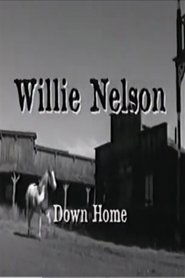Willie Nelson: Down Home 1997 Безплатен неограничен достъп