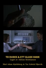 Poster To Dudes & Ett Glass Vann