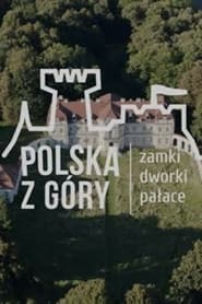 مشاهدة مسلسل Polska z Góry. Zamki, dworki, pałace مترجم أون لاين بجودة عالية