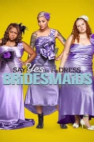 Say Yes to the Dress: Bridesmaids постер