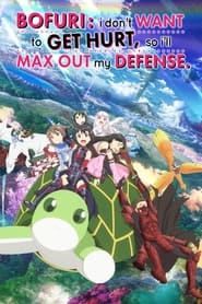 BOFURI: I Don't Want to Get Hurt, so I'll Max Out My Defense.