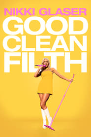 Nikki Glaser: Good Clean Filth streaming