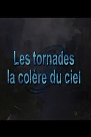 Les tornades, la colère du ciel