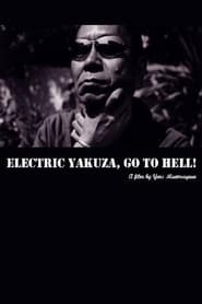 Poster Electric Yakuza, Go to Hell!