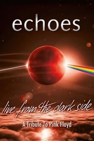 Poster Echoes - Live From The Dark Side - A Tribute To Pink Floyd