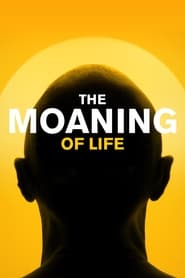 The Moaning of Life постер