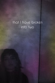 that I have broken into two