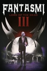 watch Fantasmi III - Lord of the Dead now