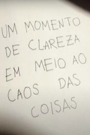 Um Momento de Clareza em Meio ao Caos das Coisas) Um Momento de Clareza em Meio ao Caos das Coisas (2021)