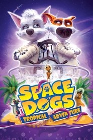 Space Dogs: Tropical Adventure Space Dogs: Tropical Adventure