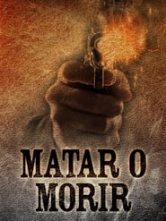 Matar o morir streaming