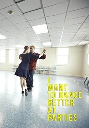 Poster I Want to Dance Better at Parties 2013