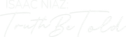 Isaac Niaz: Truth Be Told Logo