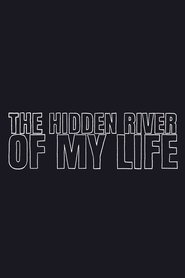 Poster The Hidden River of My Life