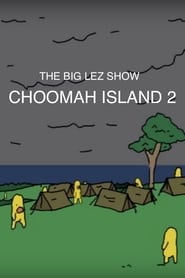 The Big Lez Show - CHOOMAH ISLAND 2