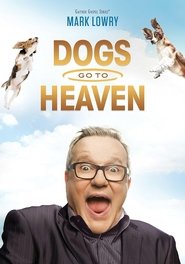 Mark Lowry: Dogs Go To Heaven (2016)