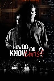 Voir How Do You Know Chris? en streaming vf gratuit sur streamizseries.net site special Films streaming