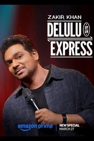 Zakir Khan: Delulu Express (2025)