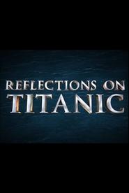 Full Cast of Reflections on Titanic