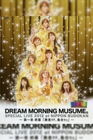 Dream Morning Musume. Special LIVE 2012 Nippon Budokan ~Dai Isshou Shuumaku 