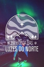 Em Busca das Luzes do Norte (2020) Em Busca das Luzes do Norte (2020)