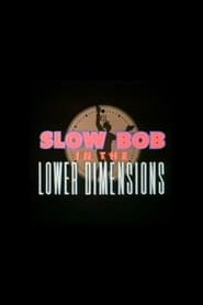 Poster Slow Bob in the Lower Dimensions 1991