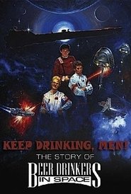 Poster Keep Drinking, Men! The Story of Beer Drinkers in Space 2007 Poster Keep Drinking, Men! The Story of Beer Drinkers in Space 2007