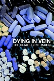 Poster Dying in Vein: The Opiate Generation