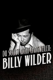 Du sollst nicht langweilen: Billy Wilder) Du sollst nicht langweilen: Billy Wilder (2017)