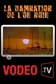 La damnation de l'or noir: L'histoire br&ucirc;lante du p&eacute;trole sur un si&egrave;cle (2003)