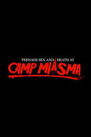 Teenage Sex and Death at Camp Miasma
