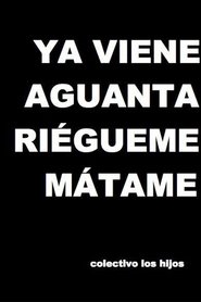 Poster Ya viene, aguanta, riégueme, mátame 2009