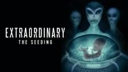 Extraordinary: The Seeding en streaming