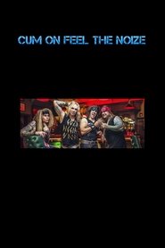 Cum On Feel The Noize Films Kijken Cum On Feel The Noize Films Kijken Online