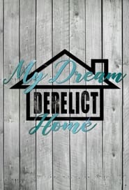 My Dream Derelict Home poster
