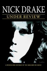 Nick Drake: Under Review) Nick Drake: Under Review (2007)