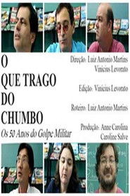 Image de O Que Trago do Chumbo - Os 50 Anos do Golpe Militar